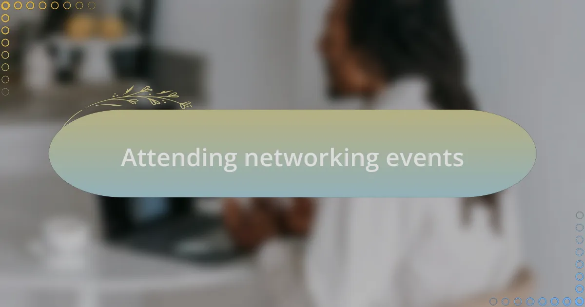 Attending networking events