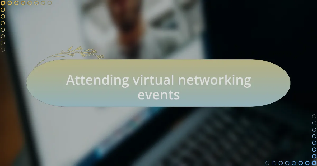 Attending virtual networking events
