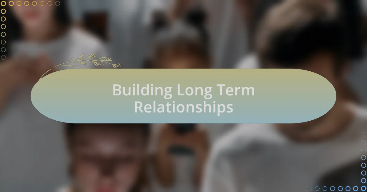Building Long Term Relationships