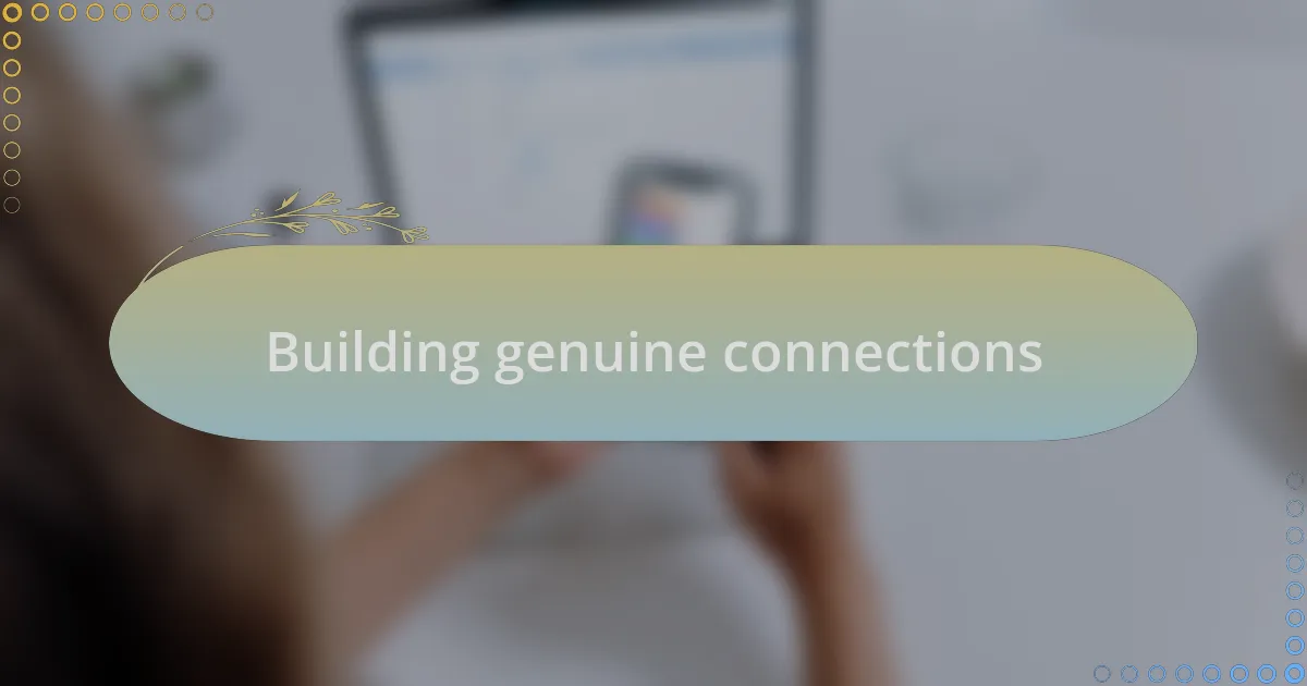 Building genuine connections