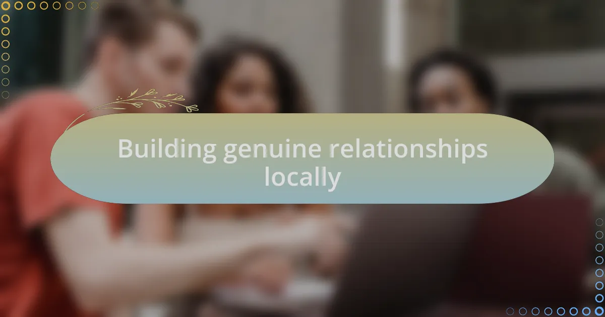 Building genuine relationships locally