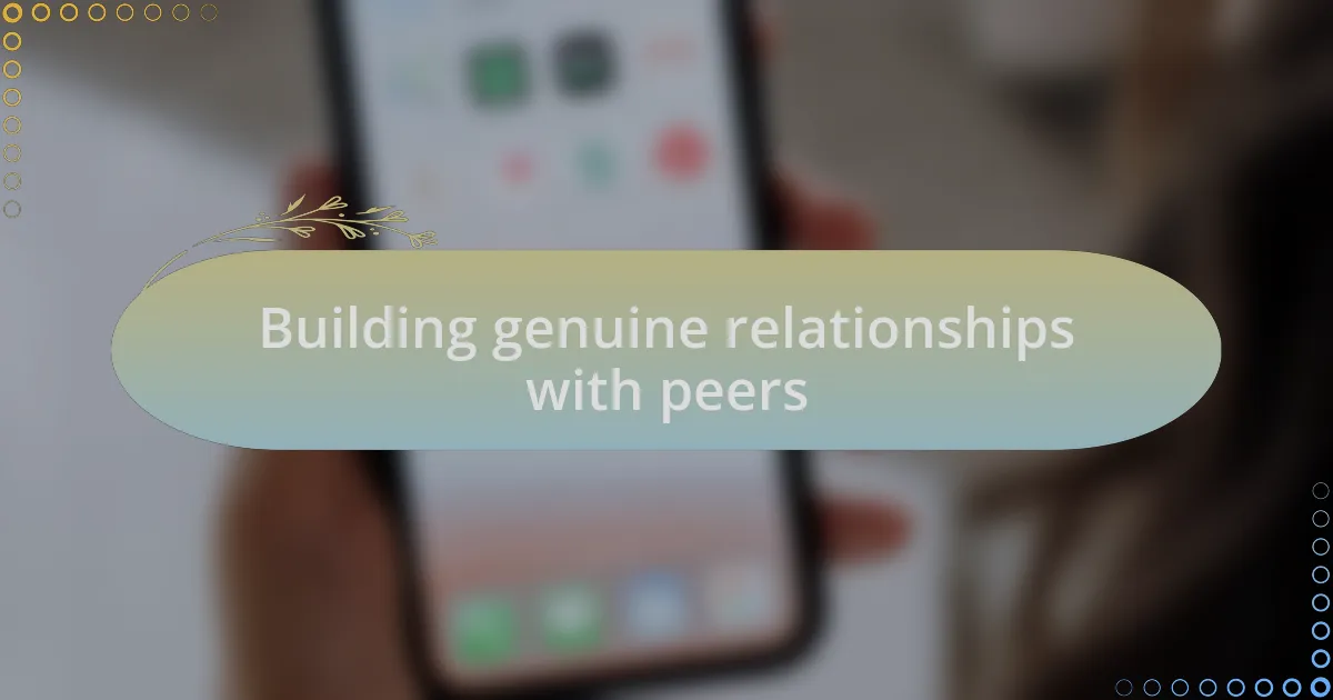 Building genuine relationships with peers
