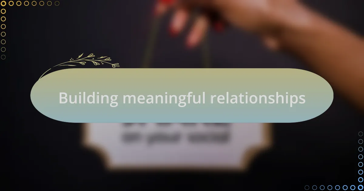 Building meaningful relationships