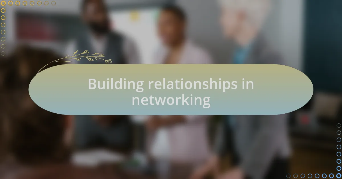 Building relationships in networking