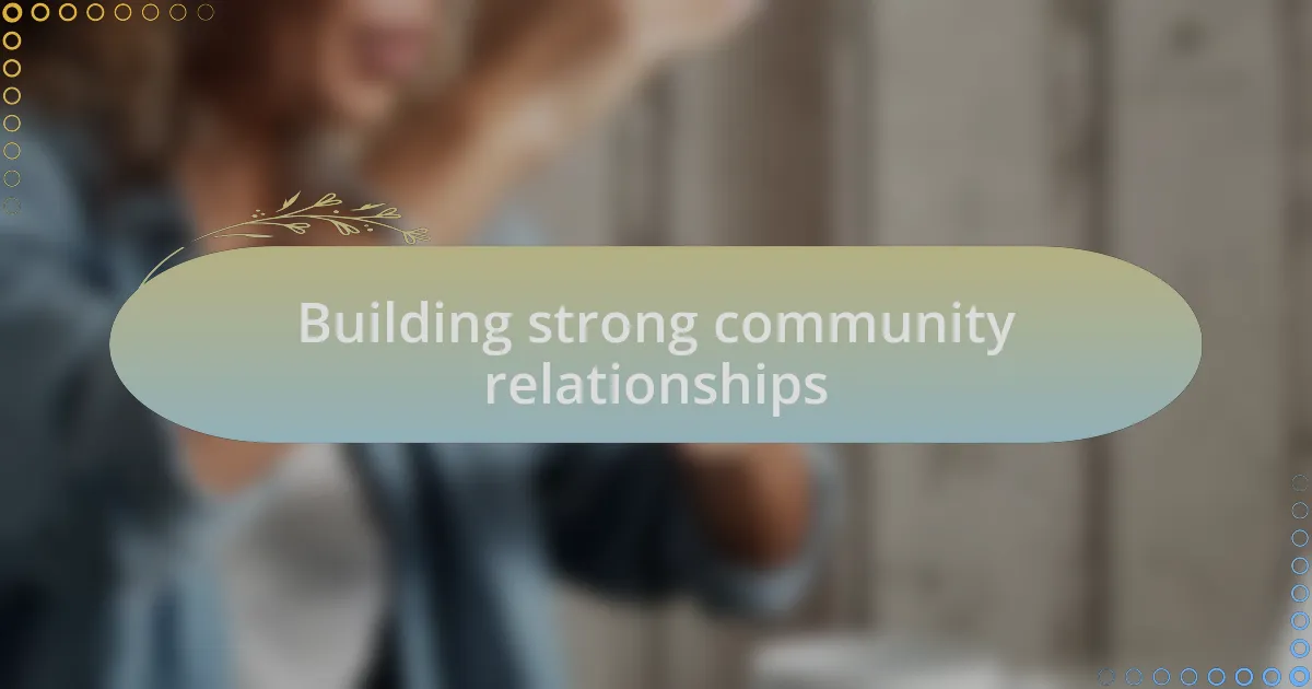 Building strong community relationships