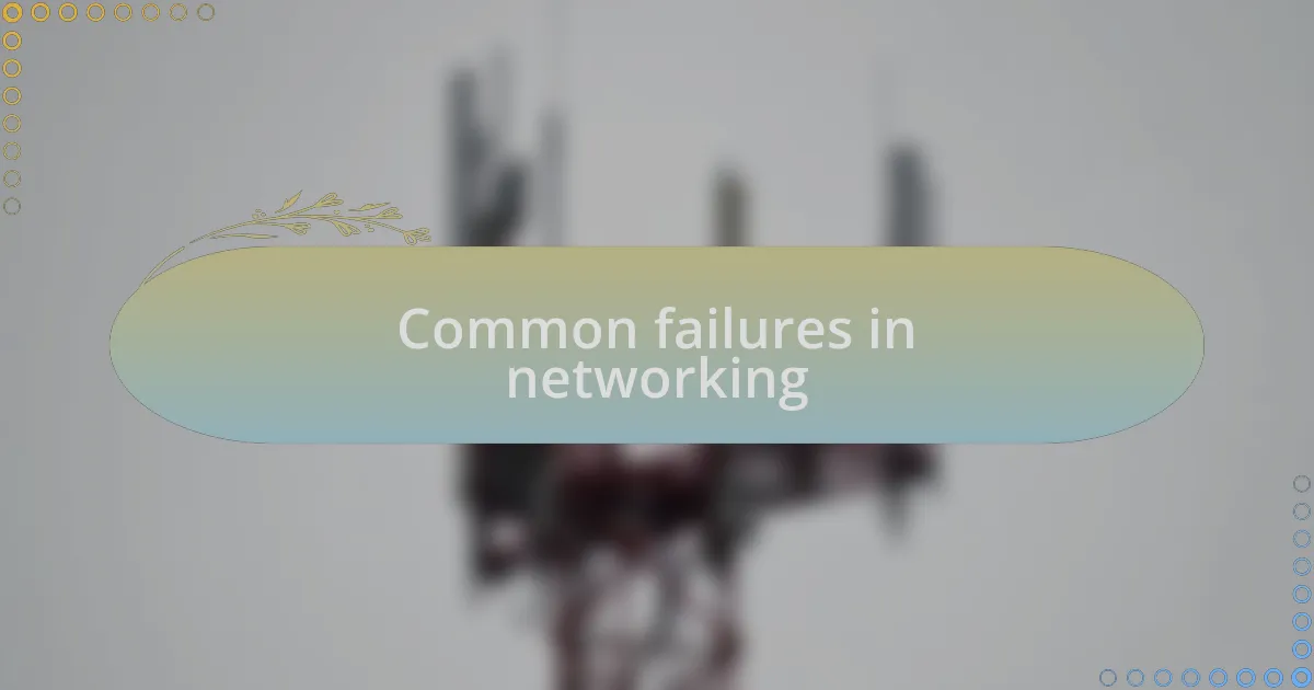 Common failures in networking