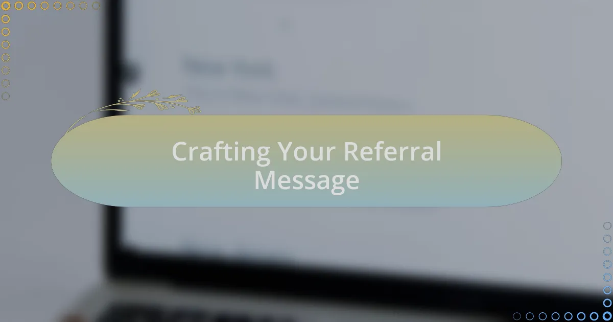 Crafting Your Referral Message