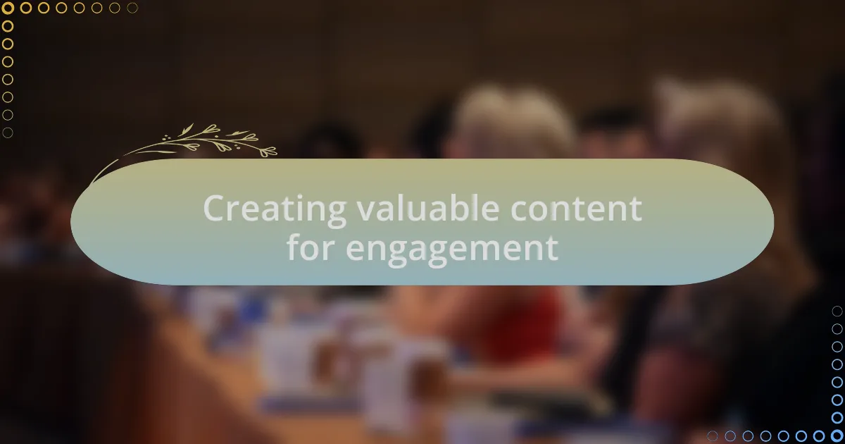 Creating valuable content for engagement