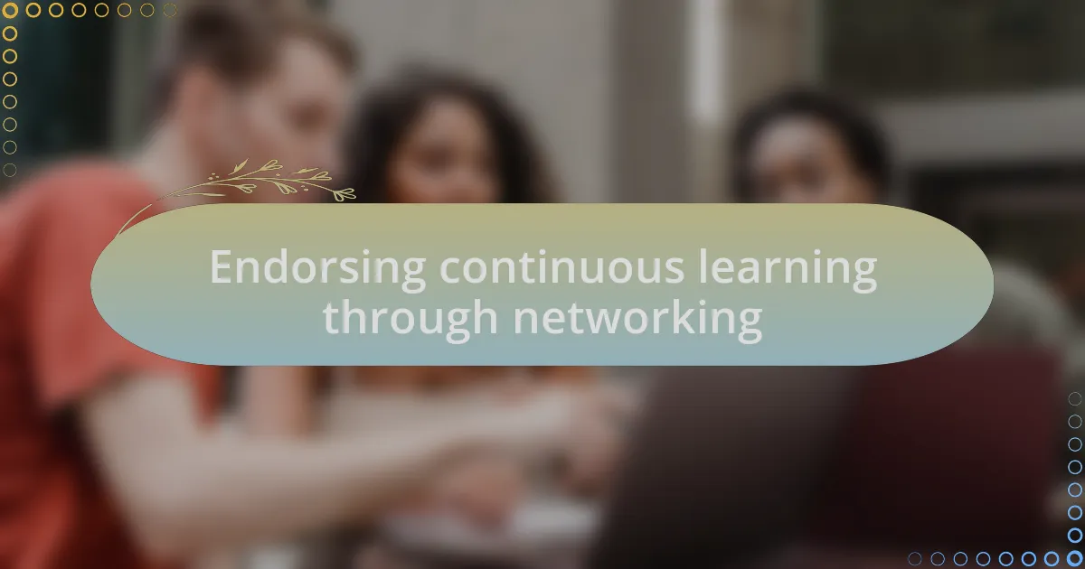 Endorsing continuous learning through networking