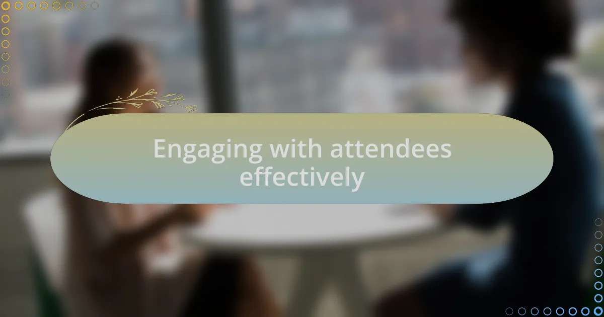 Engaging with attendees effectively
