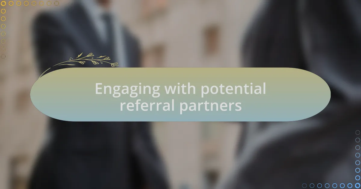 Engaging with potential referral partners
