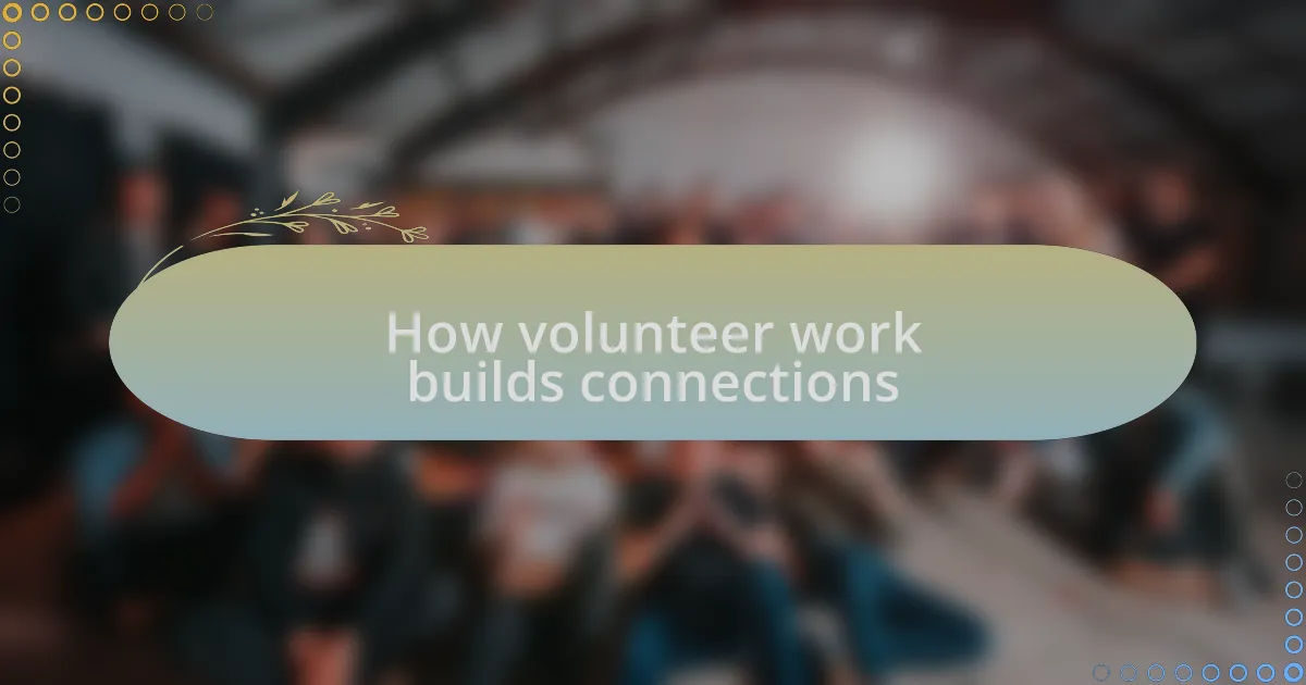 How volunteer work builds connections