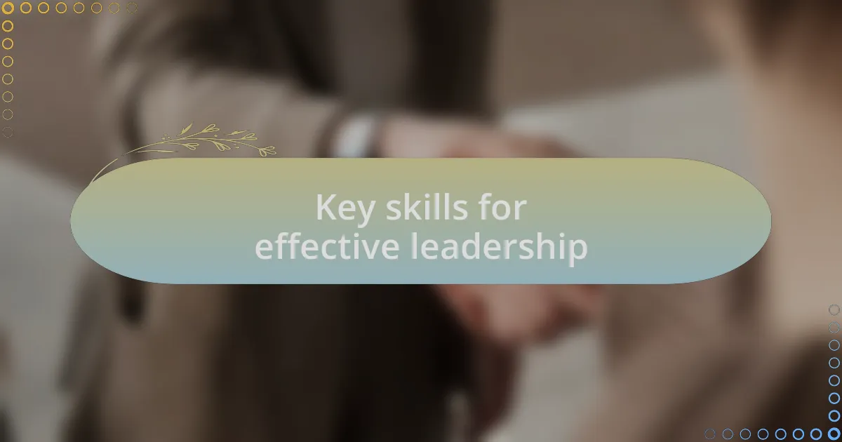 Key skills for effective leadership