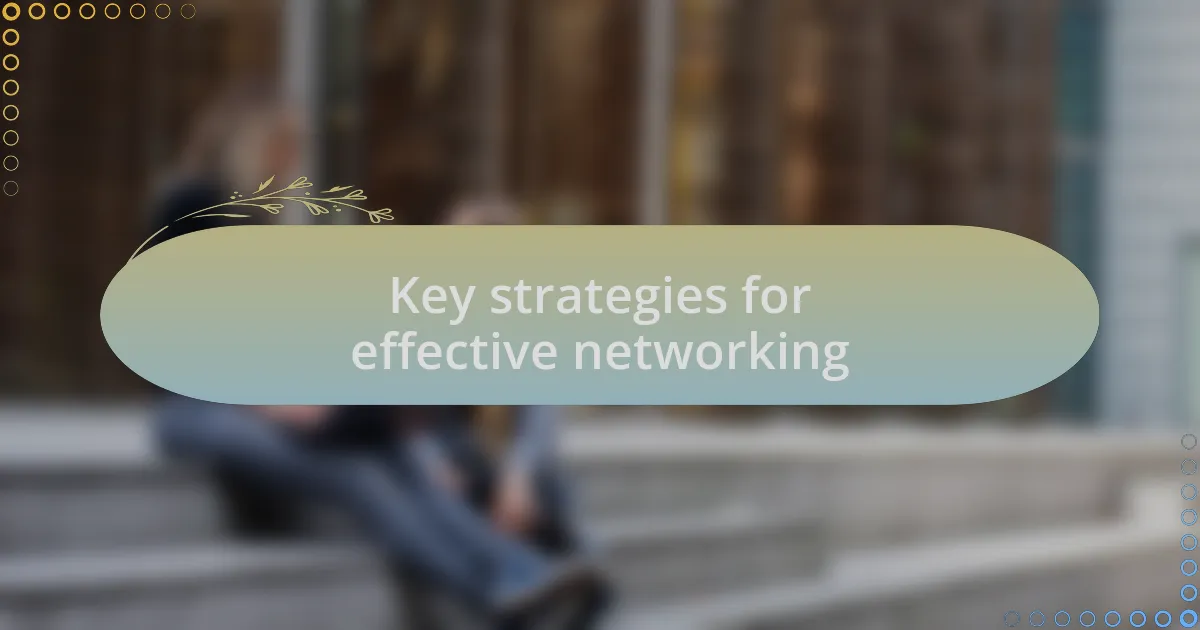 Key strategies for effective networking