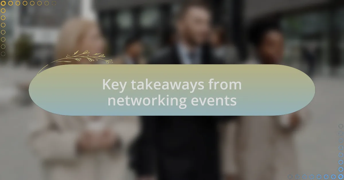 Key takeaways from networking events