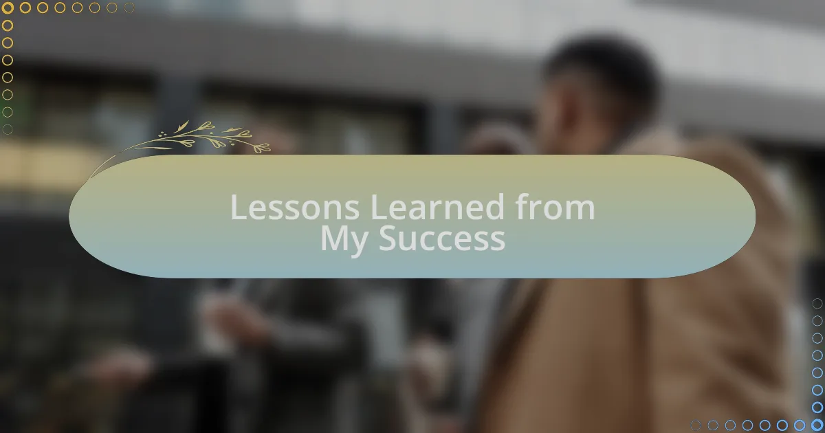 Lessons Learned from My Success