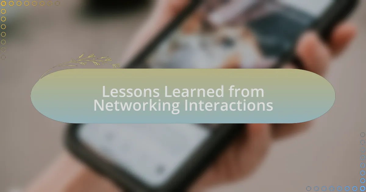 Lessons Learned from Networking Interactions