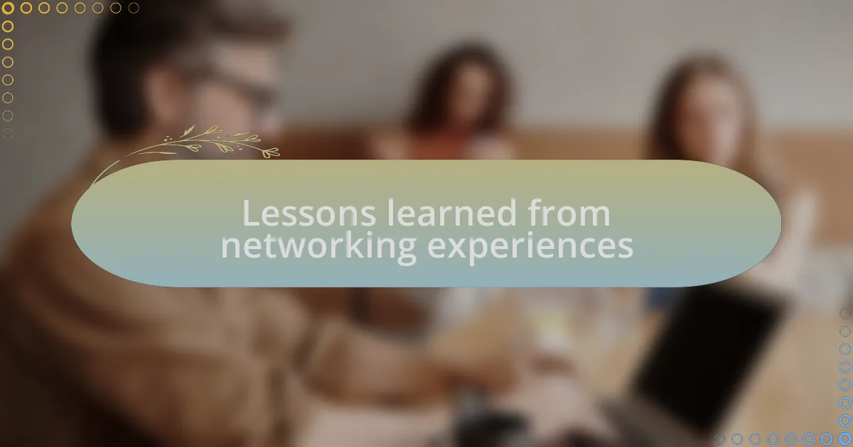 Lessons learned from networking experiences