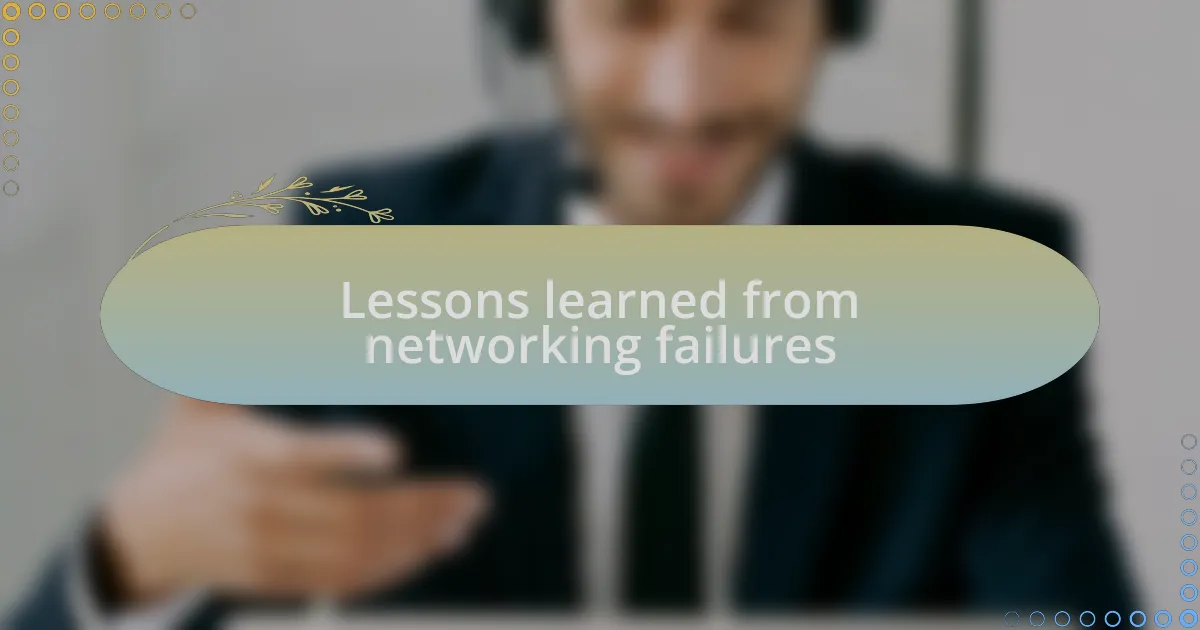 Lessons learned from networking failures