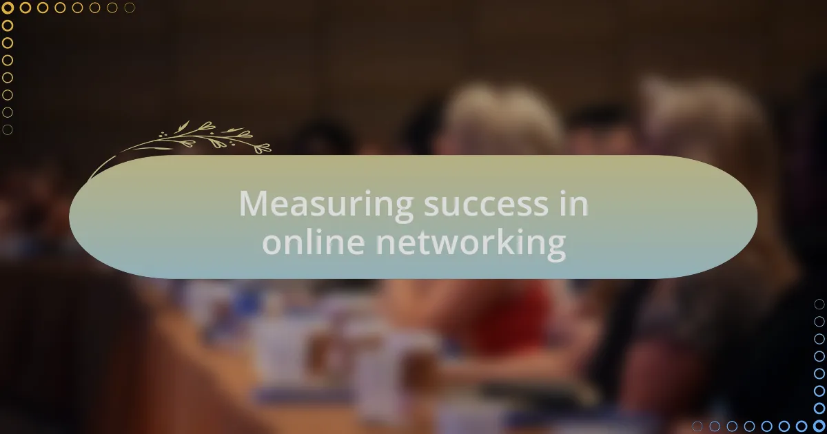 Measuring success in online networking