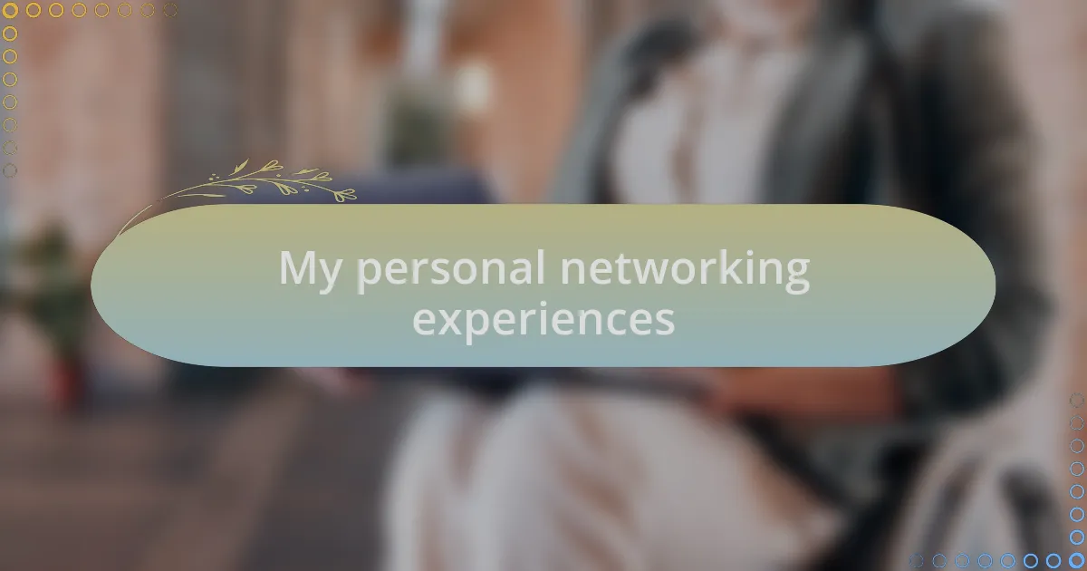 My personal networking experiences