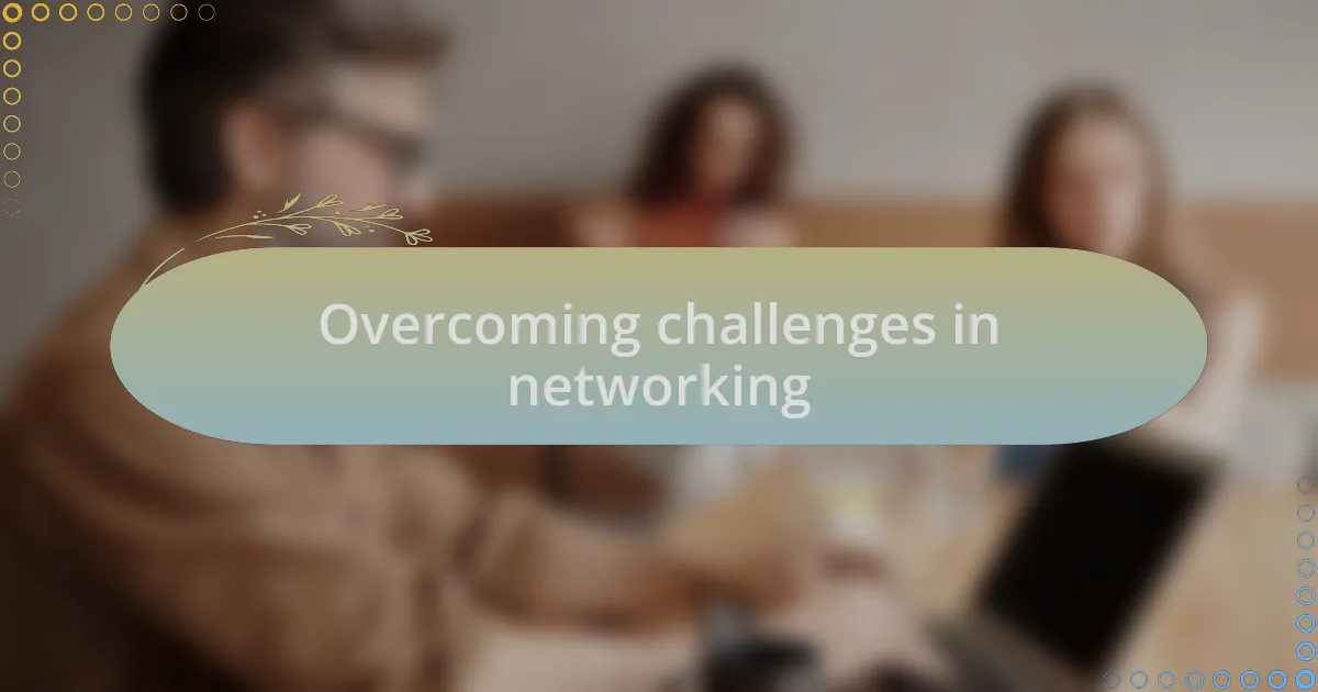 Overcoming challenges in networking