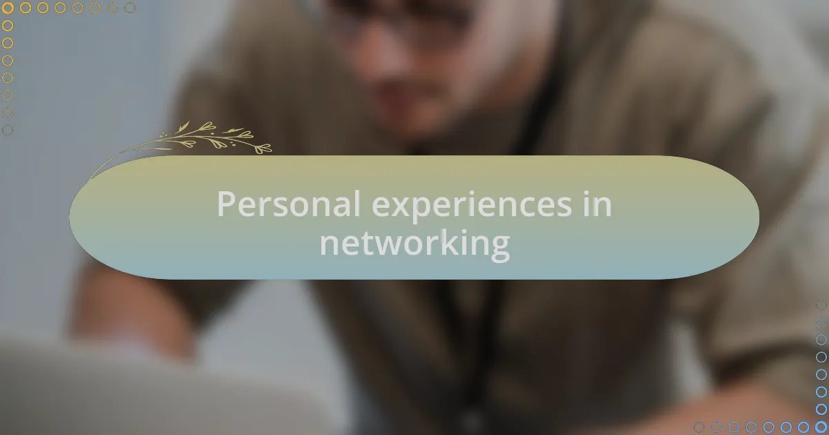 Personal experiences in networking