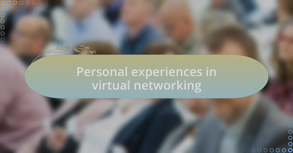 Personal experiences in virtual networking