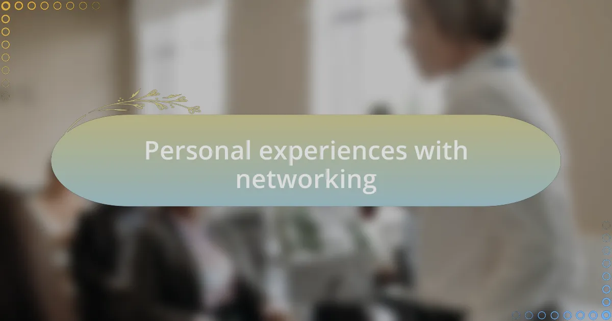 Personal experiences with networking