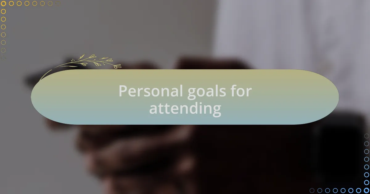 Personal goals for attending