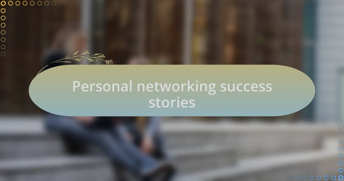 Personal networking success stories