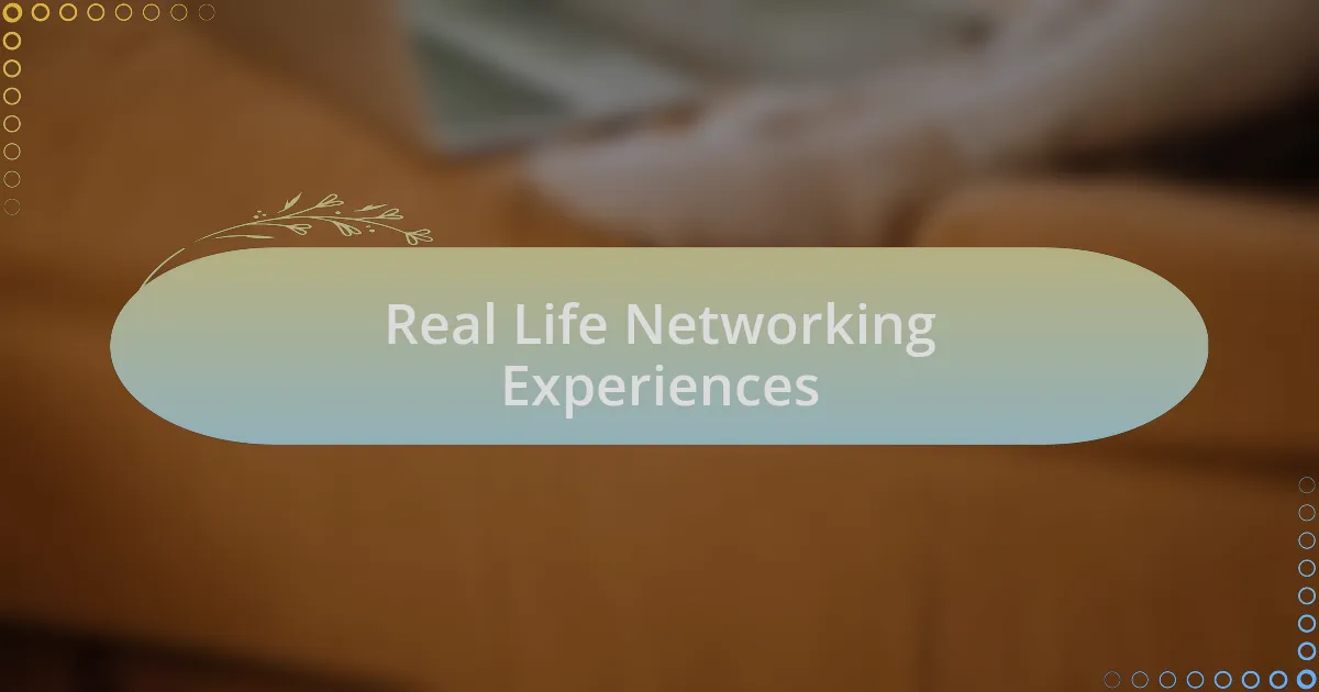 Real Life Networking Experiences