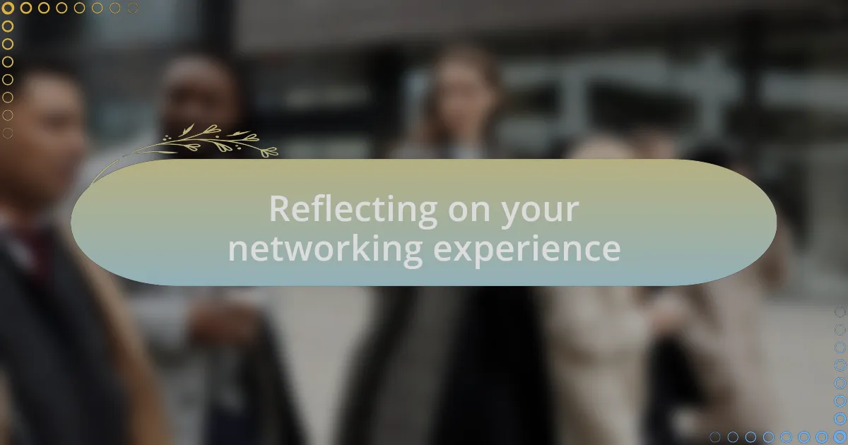 Reflecting on your networking experience