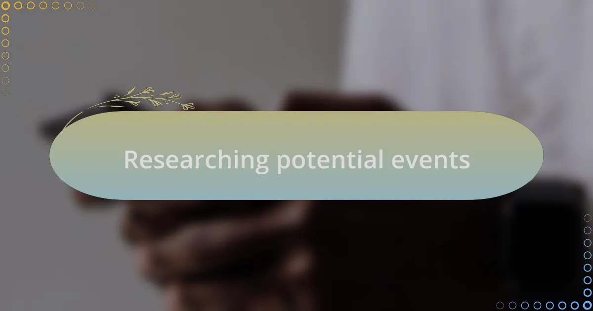 Researching potential events