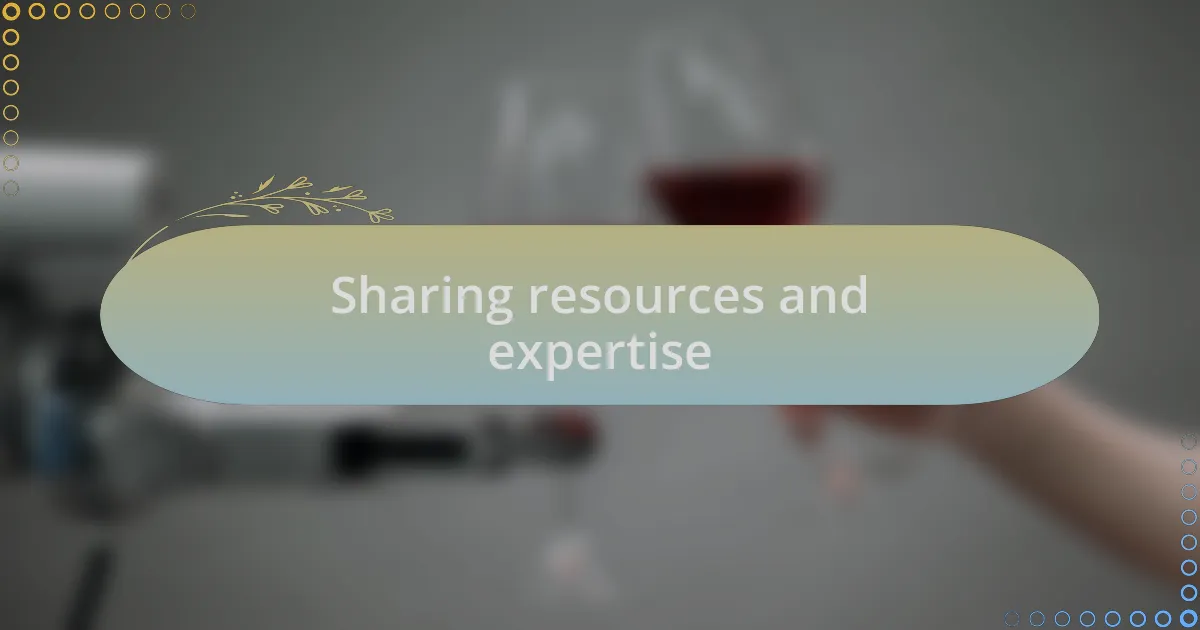 Sharing resources and expertise