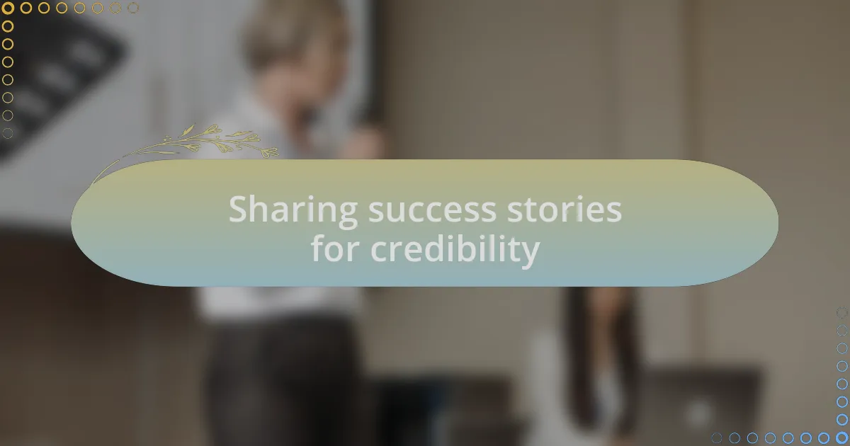Sharing success stories for credibility
