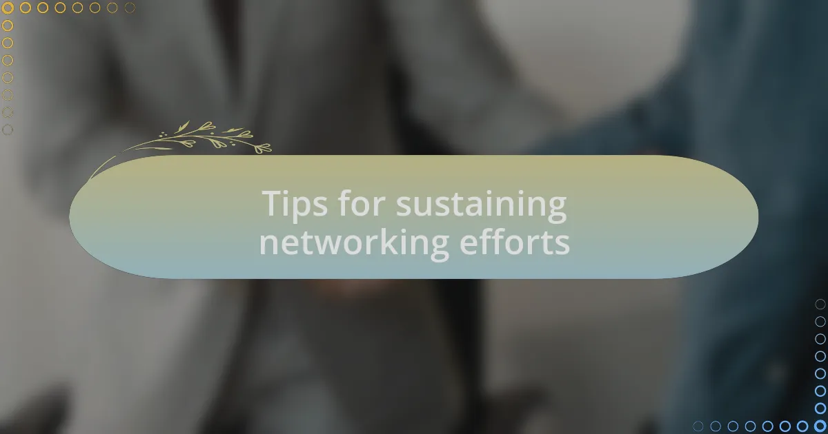 Tips for sustaining networking efforts