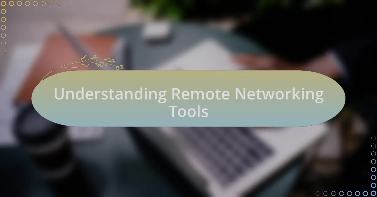 Understanding Remote Networking Tools