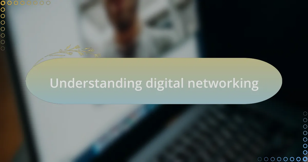 Understanding digital networking