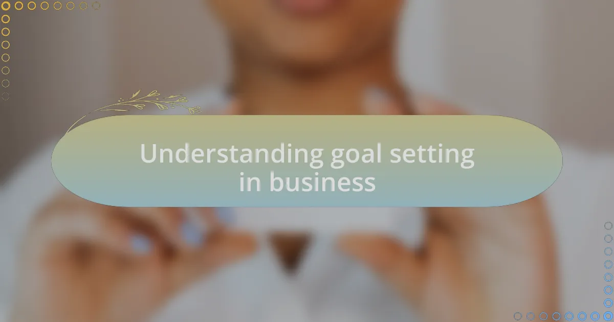 Understanding goal setting in business