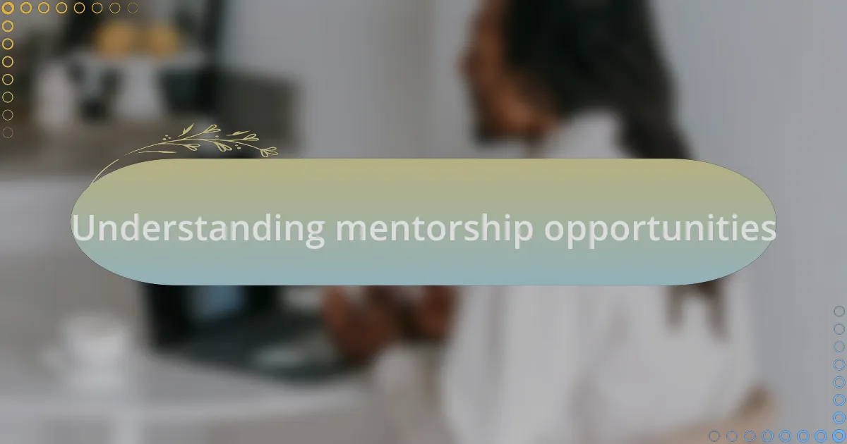 Understanding mentorship opportunities