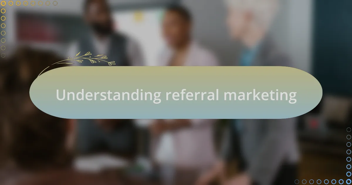 Understanding referral marketing