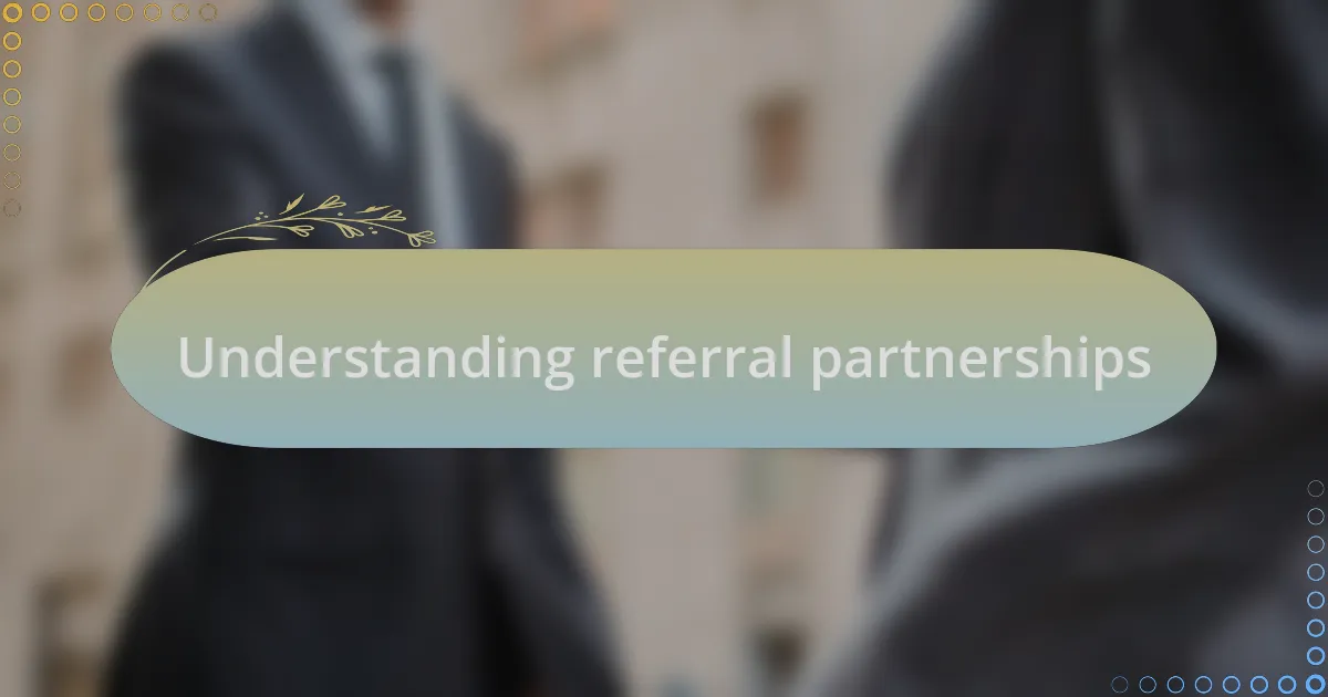 Understanding referral partnerships