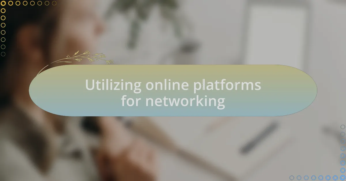 Utilizing online platforms for networking