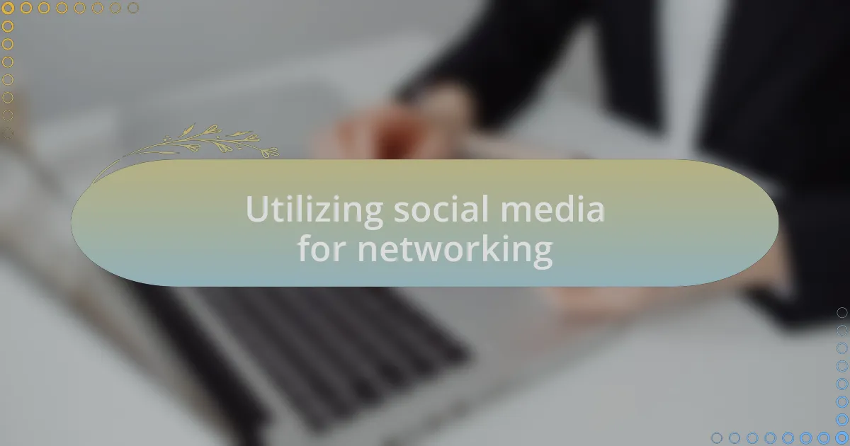 Utilizing social media for networking